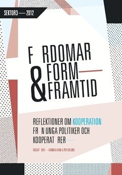 Eklund Per, Ohm Hannah - Fördomar, form och framtid : - reflektioner om kooperation från unga politiker och kooperatörer, Häftad