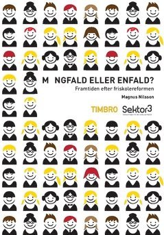 bokomslag Mångfald eller enfald : framtiden efter friskolereformen