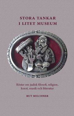 Stora tankar i litet museum : röster om judisk filosofi, religion, konst, musik och litteratur 1