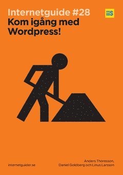 Anders Thoresson, Daniel Goldberg, Linus Larsson - Kom igång med Wordpress!, Häftad