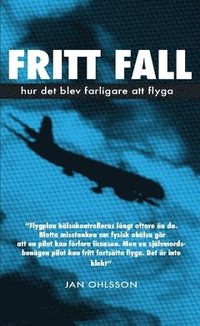 bokomslag Fritt fall : hur det blev farligare att flyga