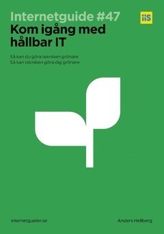 Anders Hellberg - Kom igång med hållbar IT, Häftad