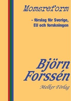 Björn Forssén - Momsreform : förslag för Sverige, EU och forskningen, Häftad