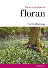 bokomslag En naturhandbok om floran i Sverige & Nordeuropa