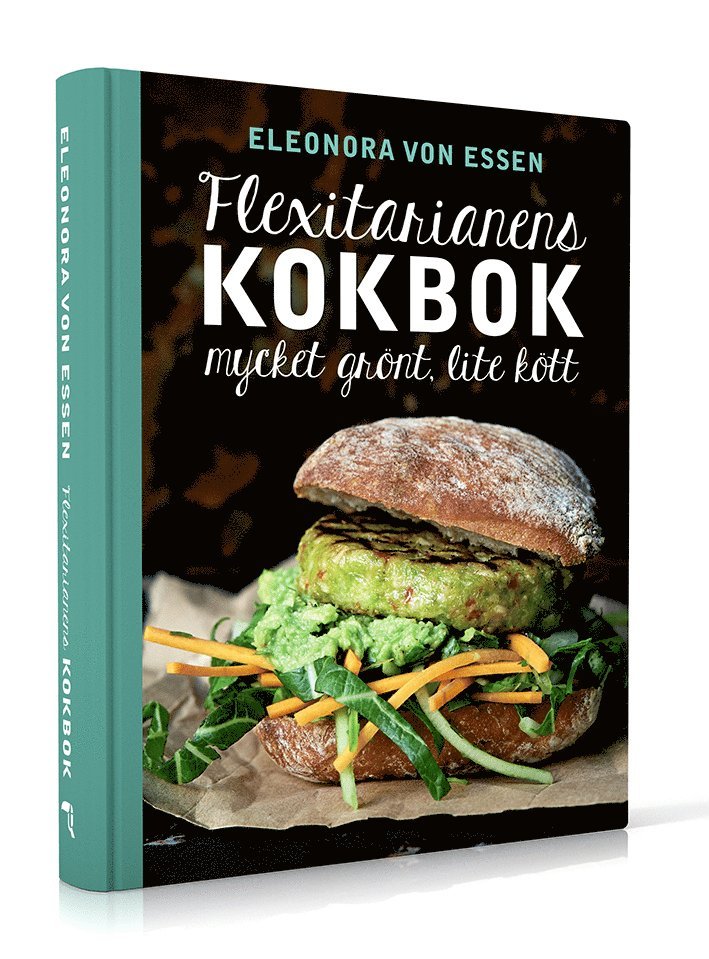Eleonora von Essen - Flexitarianens kokbok : mycket grönt, lite kött, Inbunden