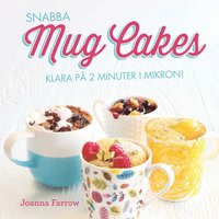 bokomslag Snabba mug cakes : klara på några minuter i mikron