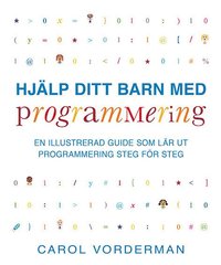 bokomslag Hjälp ditt barn med programmering : en illustrerad guide som lär ut programmering steg för steg