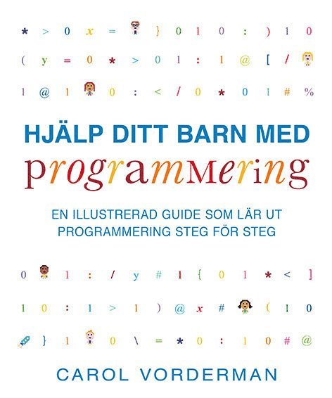 Hjälp ditt barn med programmering : en illustrerad guide som lär ut programmering steg för steg