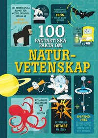 bokomslag 100 fantastiska fakta om naturvetenskap