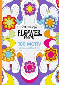 bokomslag Flower Power : 100 motiv - varva ner, måla och njut