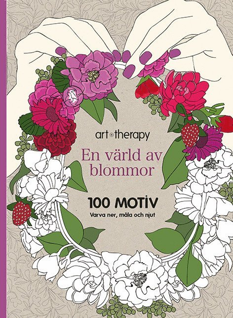 En värld av blommor : 100 motiv - varva ner, måla och njut