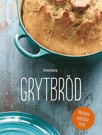 bokomslag Grytbröd : världens enklaste bröd