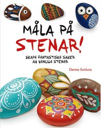 bokomslag Måla på stenar : skapa fantastiska saker av vanliga stenar