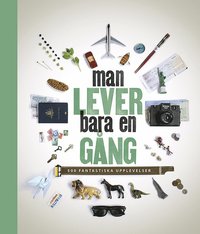 bokomslag Man lever bara en gång : 500 fantastiska upplevelser