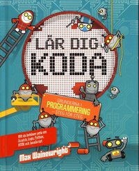 bokomslag Lär dig koda : grunderna i programmering - steg för steg