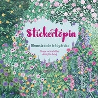 bokomslag Stickertopia : blomstrande trädgårdar