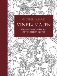 bokomslag Vinet & maten : Grunderna, idéerna, det perfekta mötet