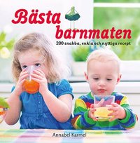 bokomslag Bästa barnmaten : 200 snabba, enkla och nyttiga recept