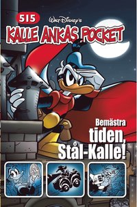 bokomslag Kalle Ankas Pocket 515 : Bemästra tiden, Stål-Kalle!