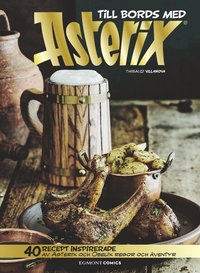 bokomslag Till bords med Asterix : 40 recept inspirerade av Asterix och Obelix resor