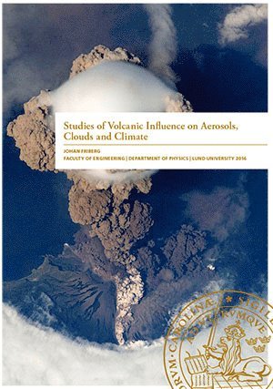 Johan Friberg - Studies of Volcanic Influence on Aerosols, Clouds and Climate, Häftad