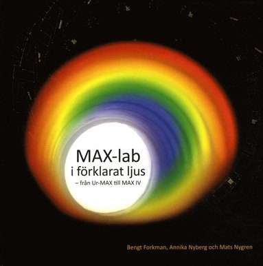 bokomslag MAX-lab i förklarat ljus : från Ur-MAX till MAX IV