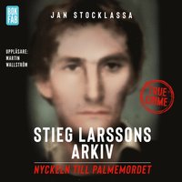 bokomslag Stieg Larssons arkiv : nyckeln till Palmemordet
