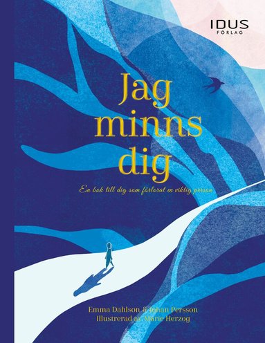 Emma Dahlson, Johan Persson - Jag minns dig : en bok till dig som förlorat en viktig person, Inbunden