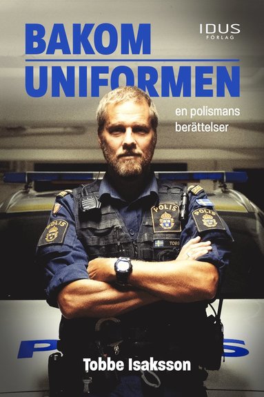bokomslag Bakom uniformen : en polismans berättelser