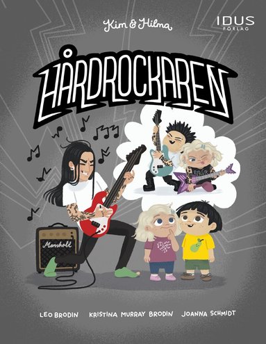 Kristina Murray Brodin, Leo Brodin - Kim & Hilma - Hårdrockaren, Inbunden