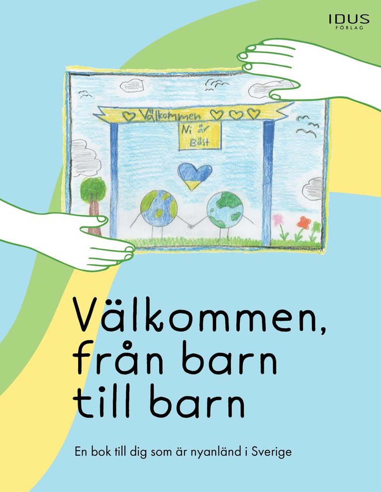 Välkommen, från barn till barn : en bok till dig som är nyanländ i Sverige 1
