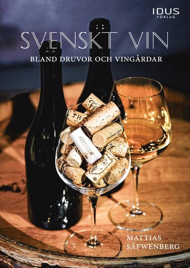 bokomslag Svenskt vin : bland druvor och vingårdar