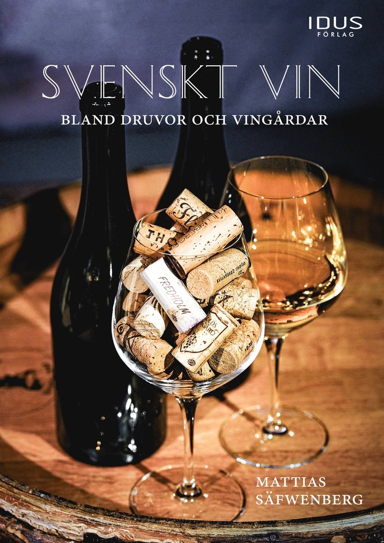 Mattias Säfwenberg - Svenskt vin : bland druvor och vingårdar, Inbunden