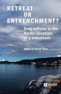 bokomslag Retreat or Entrenchment?: Drug Policies in the Nordic Countries at a Crossroads