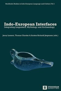 bokomslag Indo-European Interfaces: Integrating Linguistics, Mythology and Archaeology