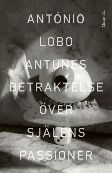 António Lobo Antunes - Betraktelse över själens passioner, Inbunden