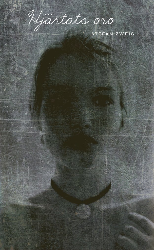 Stefan Zweig - Hjärtats oro, Inbunden