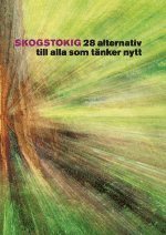 bokomslag Skogstokig : 28 alternativ till alla som tänker nytt
