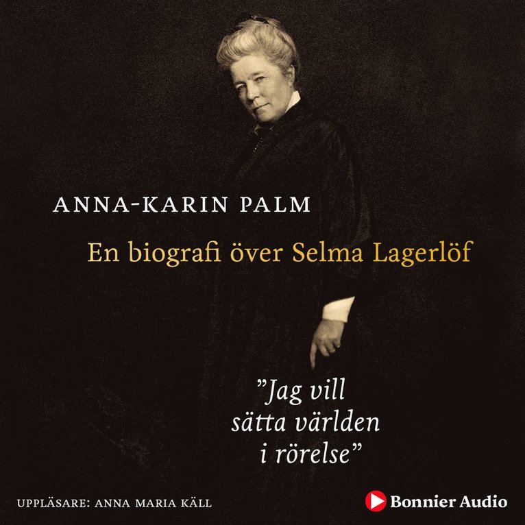 Jag vill sätta världen i rörelse : en biografi över Selma Lagerlöf 1