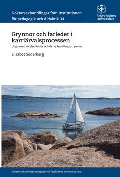Grynnor och farleder i karriärvalsprocessen : Unga med rörelsehinder och deras handlingsutrymme