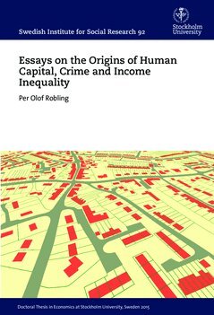Per Olof Robling - Essays on the Origins of Human Capital, Crime and Income Inequality, Häftad