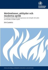 bokomslag Motivationer, attityder och moderna språk : En studie om elevers motivationsprocesser och attityder vid studier och lärande av moderna språk
