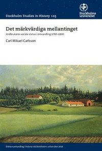 bokomslag Det märkvärdiga mellantinget : jordbrukares sociala status i omvandling 1780-1900