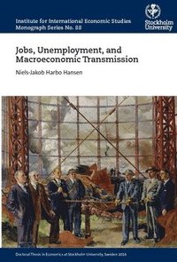 bokomslag Jobs, unemployment, and macroeconomic transmission
