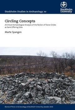 bokomslag Circling concepts : a critical archaeological analysis of the notion of stone circles as sami offering sites