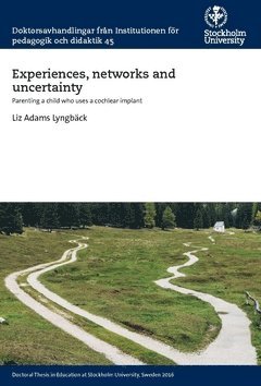 Liz Adams Lyngbäck - Experiences, networks and uncertainty : parenting a child who uses a cochlear implant, Häftad