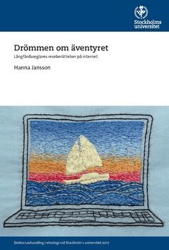 Hanna Jansson - Drömmen om äventyret : långfärdsseglares reseberättelser på internet, Häftad