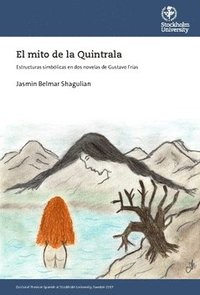 bokomslag El mito de la Quintrala : estructuras simbólicas en dos novelas de Gustavo Frías