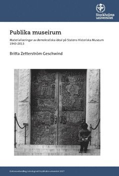 bokomslag Publika museirum : materialiseringar av demokratiska ideal på Statens historiska museum 1943-2013