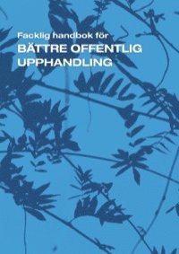 Kerstin Ahlberg - UTGÅTT !!! Bättre offentlig upphandling - en facklig handbok, Häftad